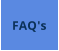 FAQ's
